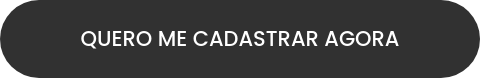 QUERO ME CADASTRAR AGORA